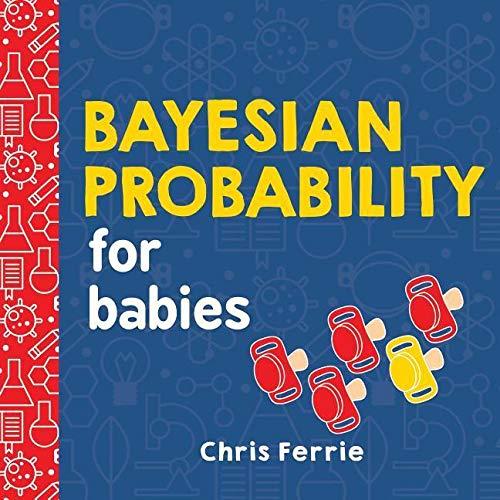 Bayesian Probability for Babies (Baby University)