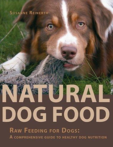 Natural Dog Food: Raw Feeding for Dogs: A comprehensive guide to healthy dog nutrition