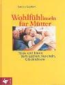 Wohlfühlinseln für Mütter -Tipps und Ideen zum Lachen, Kuscheln, Glücklichsein