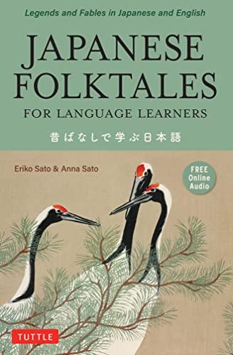 Japanese Folktales for Language Learners: Legends and Fables in Japanese and English (Stories for Language Learners)