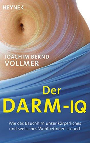 Der Darm-IQ: Wie das Bauchhirn unser körperliches und seelisches Wohlbefinden steuert