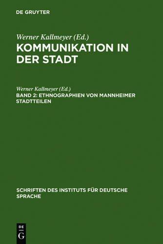 Kommunikation in der Stadt / Ethnographien von Mannheimer Stadtteilen (Schriften des Instituts für Deutsche Sprache)