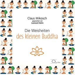 Die Weisheiten des kleinen Buddha: CD Standard Audio Format, Lesung. Ungekürzte Ausgabe (Lebenshilfe)