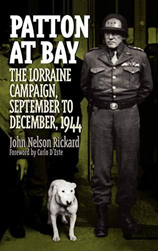 Patton at Bay: The Lorraine Campaign, September to December, 1944 (Praeger Series in War Studies)