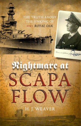 Nightmare at Scapa Flow: The Truth about the Sinking of HMS Royal Oak