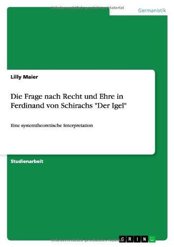 Die Frage nach Recht und Ehre in Ferdinand von Schirachs "Der Igel": Eine systemtheoretische Interpretation