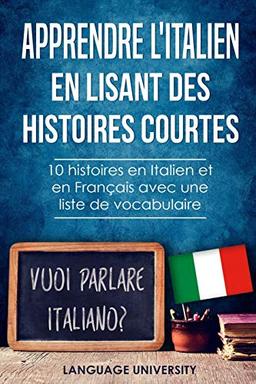 Apprendre l'italien en lisant des histoires courtes: 10 histoires en Italien et en Français avec liste de vocabulaire