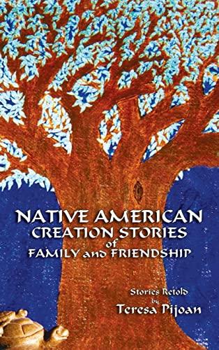 Native American Creation Stories of Family and Friendship: Stories Retold