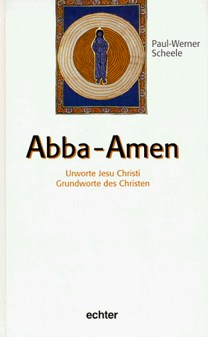 Abba, Amen. Urworte Jesu Christi, Grundworte des Christen