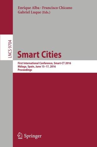 Smart Cities: First International Conference, Smart-CT 2016, Málaga, Spain, June 15-17, 2016, Proceedings (Lecture Notes in Computer Science)