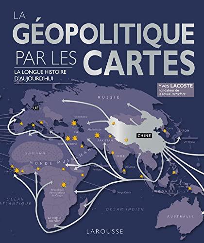 La géopolitique par les cartes : la longue histoire d'aujourd'hui