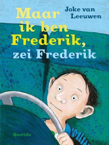 Maar ik ben Frederik, zei Frederik