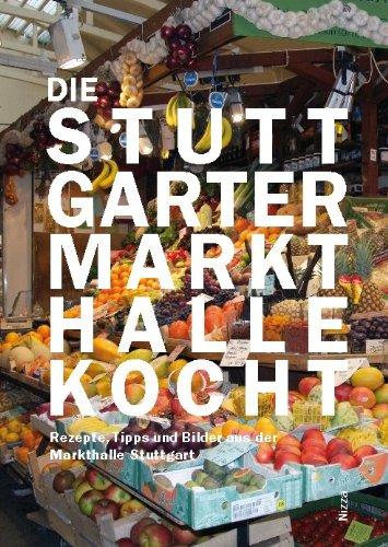 Die Stuttgarter Markthalle kocht, Rezepte, Tipps und Bilder aus der Markthalle Stuttgart