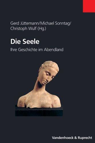 Die Seele. Ihre Geschichte im Abendland (Handlungskompetenz Im Ausland)