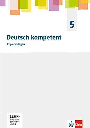 Deutsch kompetent 5. Allgemeine Ausgabe Gymnasium: Kopiervorlagen Klasse 5 (Deutsch kompetent. Allgemeine Ausgabe Gymnasium ab 2019)