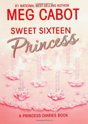 Sweet Sixteen Princess: A Princess Diaries Book