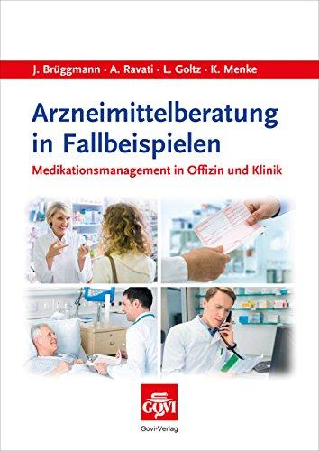 Arzneimittelberatung in Fallbeispielen: Medikationsmanagement in Offizin und Klinik