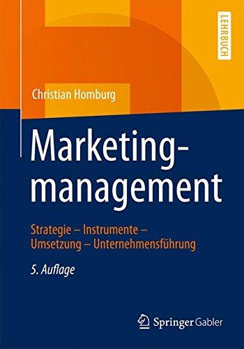 Marketingmanagement: Strategie - Instrumente - Umsetzung - Unternehmensführung