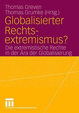 Globalisierter Rechtsextremismus?: Die extremistische Rechte in der Ära der Globalisierung