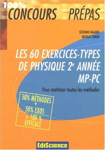 Les 60 exercices-types de physique 2e année MP-PC : pour maîtriser toutes les méthodes : 50 % méthodes + 50 % exos