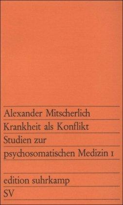 Krankheit als Konflikt: Studien zur psychosomatischen Medizin 1: BD 1 (edition suhrkamp)