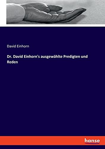 Dr. David Einhorn's ausgewählte Predigten und Reden