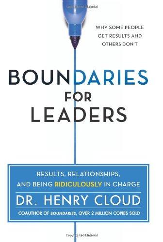 Boundaries for Leaders: Results, Relationships, and Being Ridiculously in Charge