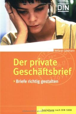 Der private Geschäftsbrief: Briefe richtig gestalten - Gestaltung nach DIN 5008