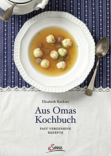 Aus Omas Kochbuch: Vergessene Rezepte