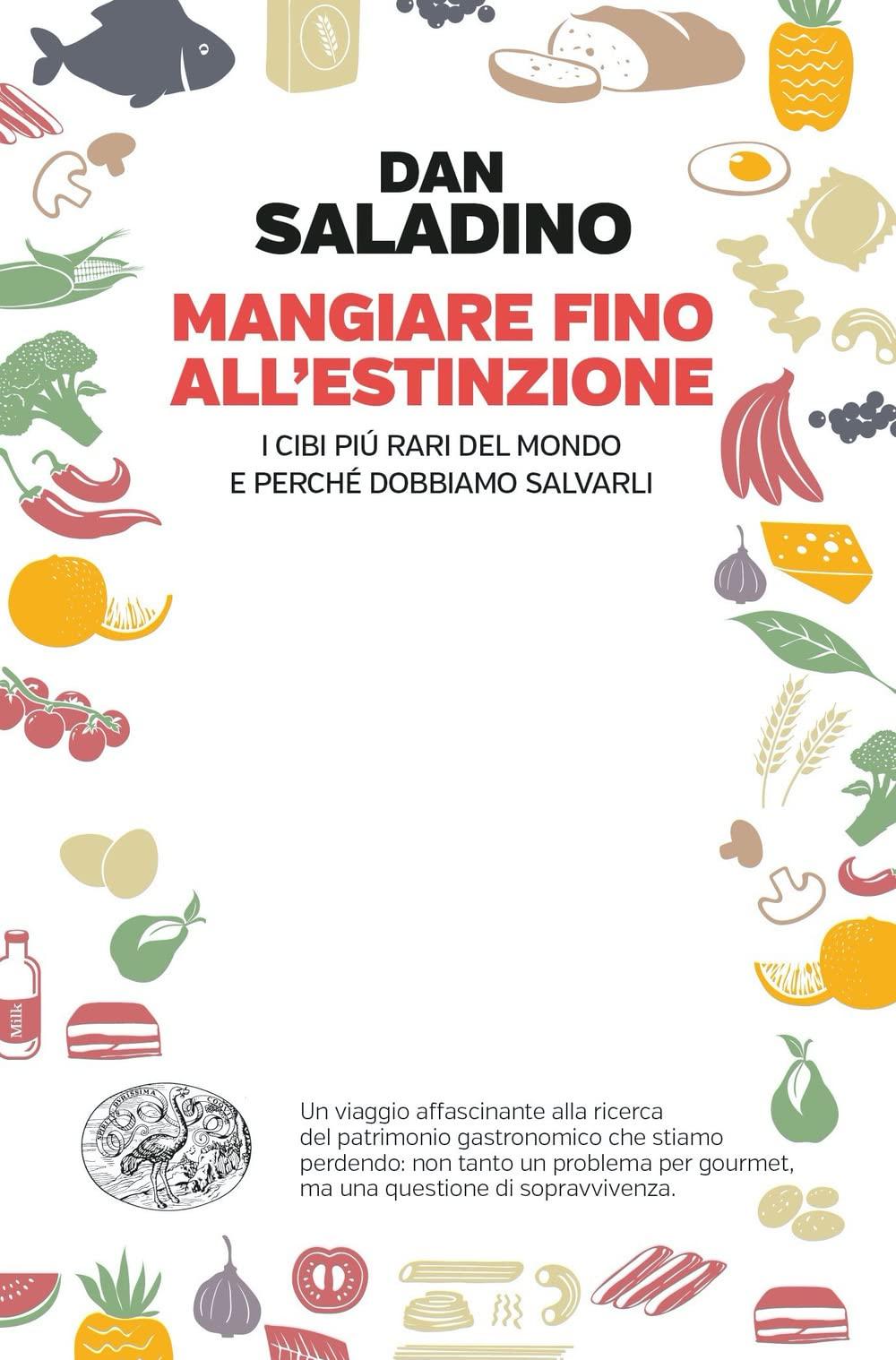 Mangiare fino all'estinzione. I cibi più rari del mondo e perché dobbiamo salvarli (Einaudi. Passaggi)