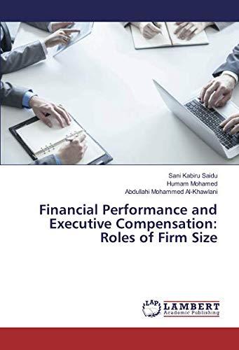 Financial Performance and Executive Compensation: Roles of Firm Size