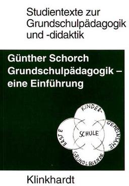 Grundschulpädagogik - eine Einführung: Selbstverständnis und Kernaufgaben