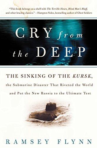 Cry from the Deep: The Sinking of the Kursk, the Submarine Disaster That Riveted the World and Put the New Russia to the Ultimate Test