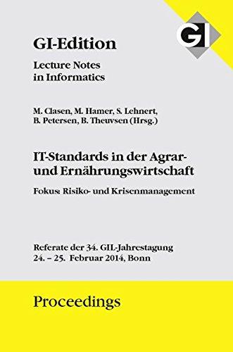 GI Edition Proceedings Band 226 - IT-Standards in der Agrar und Ernährungswirtschaft Fokus: Risiko- und Krisenmanagement -: Referate der 34. GIL-Jahrestagung, 24. - 25. Februar 2014 in Bonn, Germany