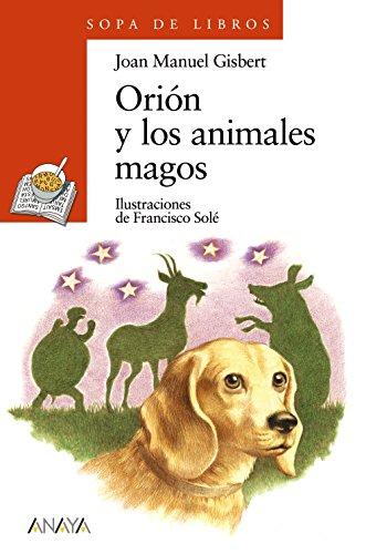 Orión y los animales magos (Literatura Infantil (6-11 Años) - Sopa De Libros, Band 86)