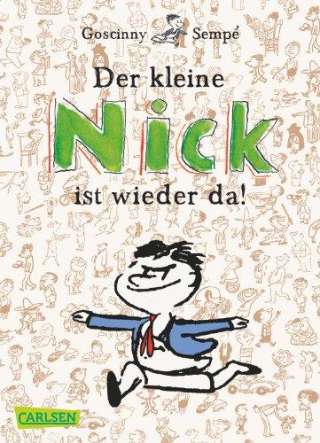 Der kleine Nick ist wieder da!: Fünfundvierzig prima Geschichten vom kleinen Nick und seinen Freunden