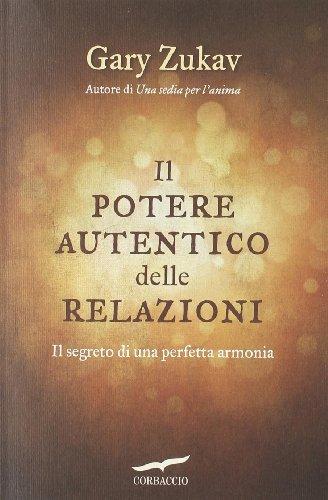 Il potere autentico delle relazioni. Il segreto di una perfetta armonia (I libri del benessere)