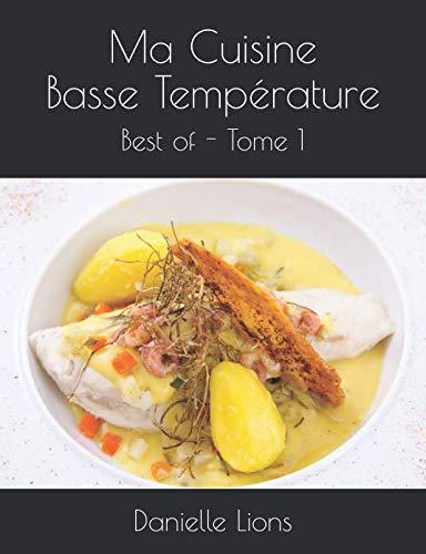 Ma Cuisine Basse Température: Best of - Tome 1 (Les Gourmantissimes, Band 1)