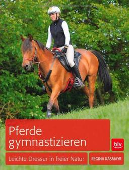 Pferde gymnastizieren: Leichte Dressur in freier Natur