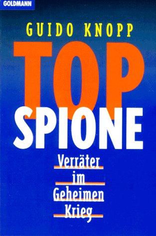 Top Spione: Verräter im Geheimen Krieg