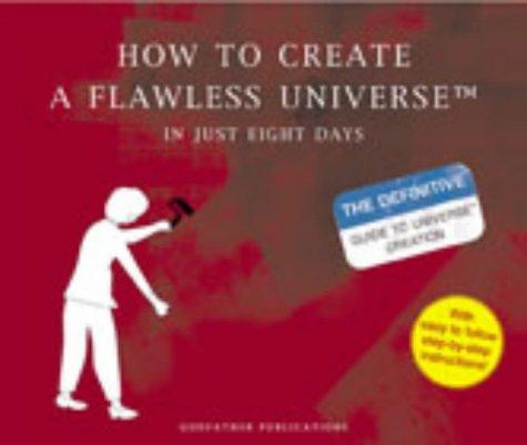 How to Create a Flawless Universe: In Just Eight Days (Humour)