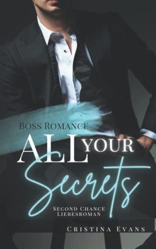 All Your Secrets: Boss Romance (Ein Second Chance - Liebesroman)