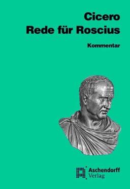 Rede für Sextus Roscius aus Ameria. Vollständige Ausgabe. Text (Latein): Kommentar (Latein)