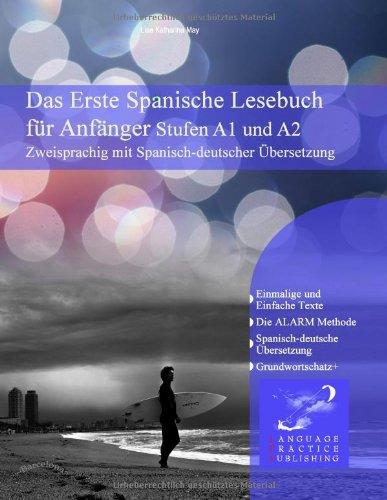 Das Erste Spanische Lesebuch für Anfänger: Stufen A1 und A2 Zweisprachig mit Spanisch-deutscher Übersetzung