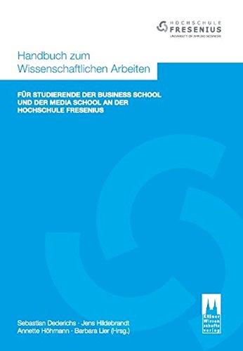 Handbuch zum Wissenschaftlichen Arbeiten: Für Studierende der Business School und der Media School an der Hochschule Fresenius