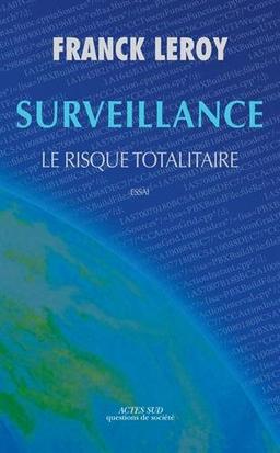 Surveillance : le risque totalitaire : essai