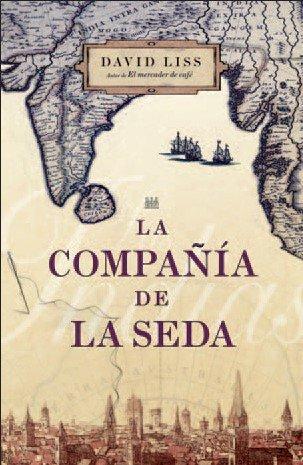 La compañía de la seda / The Silk Company (Novela Historica (grijalbo))