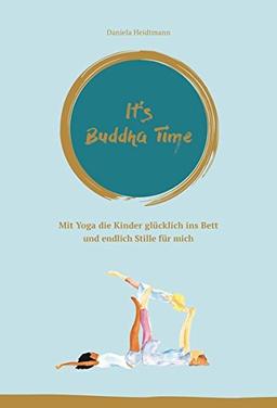 It's Buddha Time: Mit Yoga die Kinder glücklich ins Bett und endlich Stille für mich