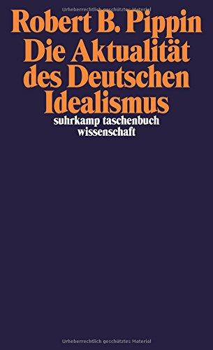 Die Aktualität des Deutschen Idealismus (suhrkamp taschenbuch wissenschaft)