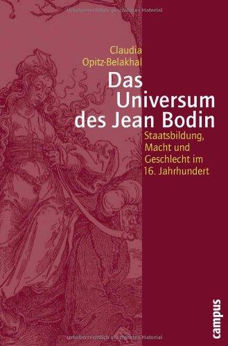 Das Universum des Jean Bodin: Staatsbildung, Macht und Geschlecht im 16. Jahrhundert (Geschichte und Geschlechter)